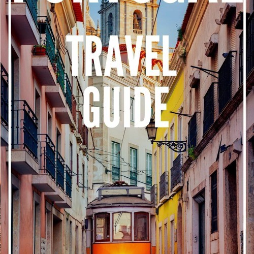 Your Ultimate 2023 Portugal Travel Guide